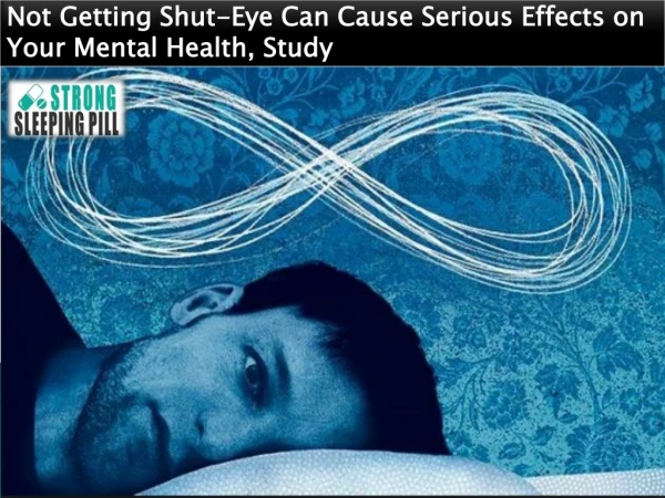 Not Getting Shut-Eye Can Cause Serious Effects on Your Mental Health, Study