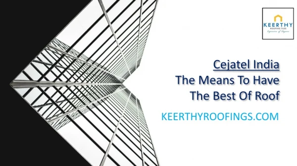 Cejatel India- The Means To Have The Best Of Roof