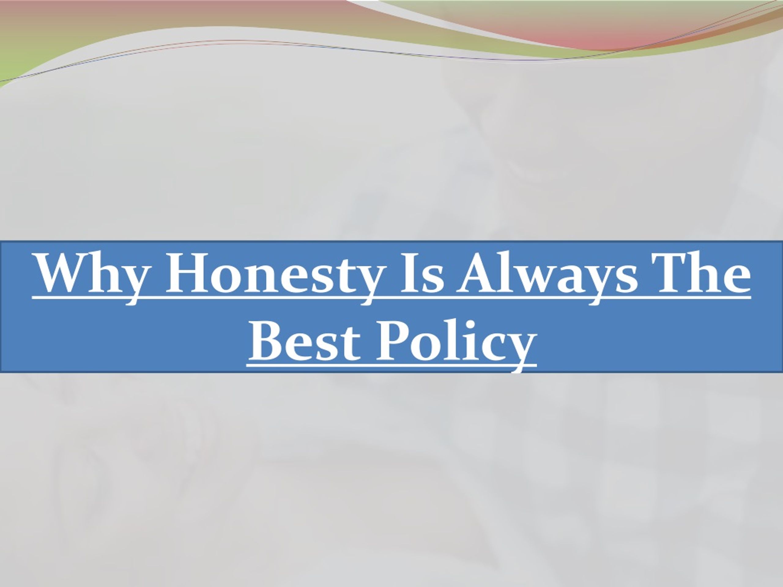 PPT - Why Honesty Is Always The Best Policy PowerPoint Presentation ...