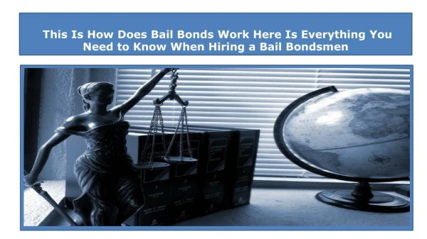 This Is How Does Bail Bonds Work Here Is Everything You Need to Know When Hiring a Bail Bondsmen