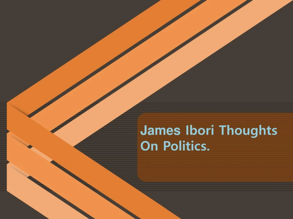 james ibori thoughts on politics