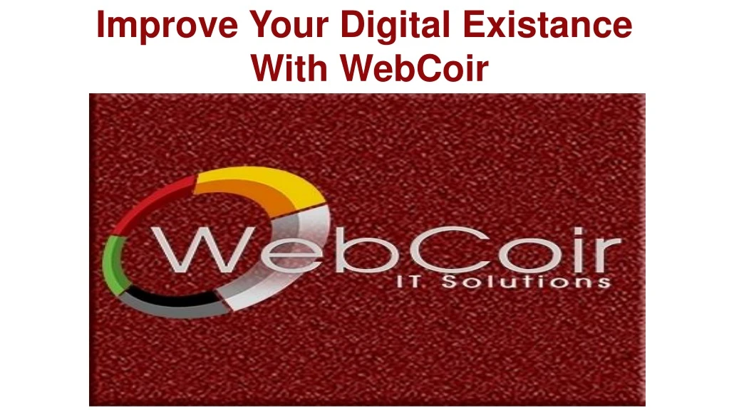 improve your digital existance with webcoir
