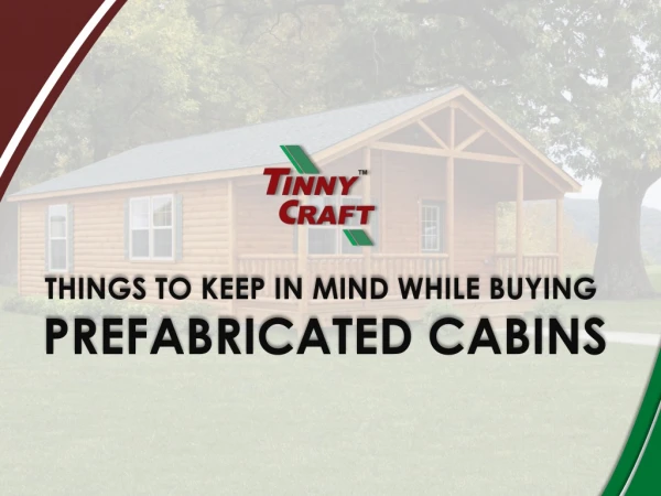Things to keep in mind while buying prefabricated cabins