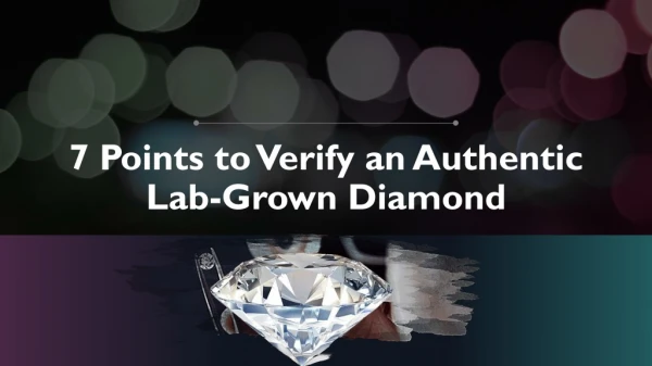 7 Points to Verify an Authentic Lab-Grown Diamond