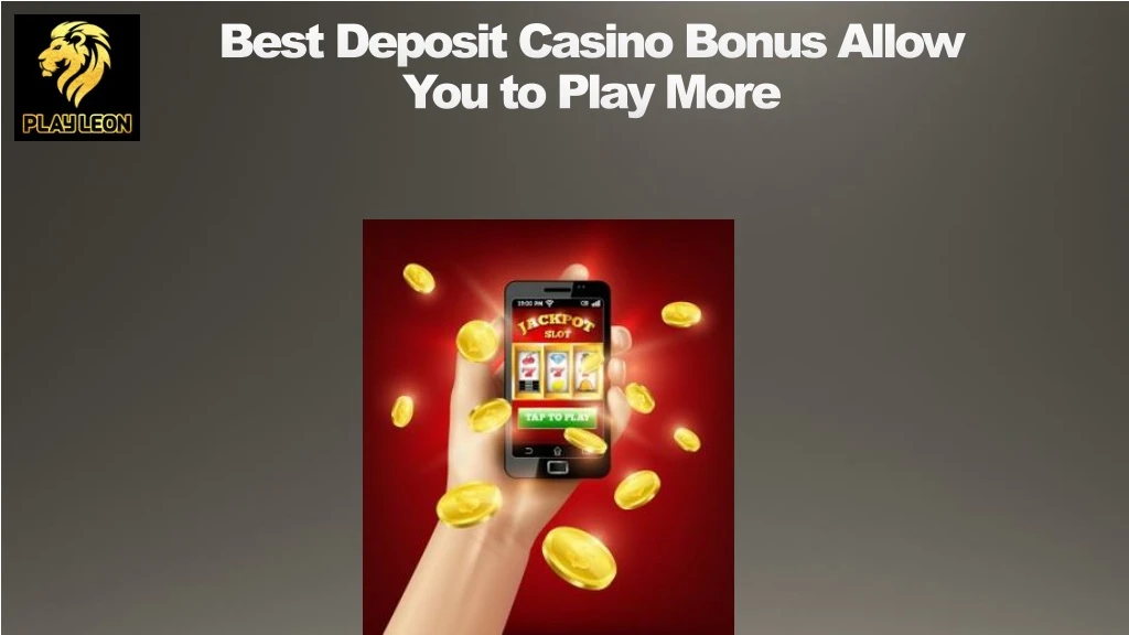 best deposit casino bonus allow you to play more