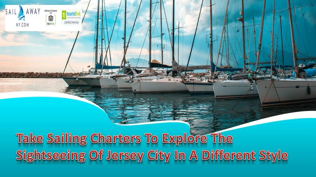 take sailing charters to explore the sightseeing of jersey city in a different style
