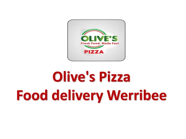 15% Off - Olive's Pizza-Werribee - Order Food Online