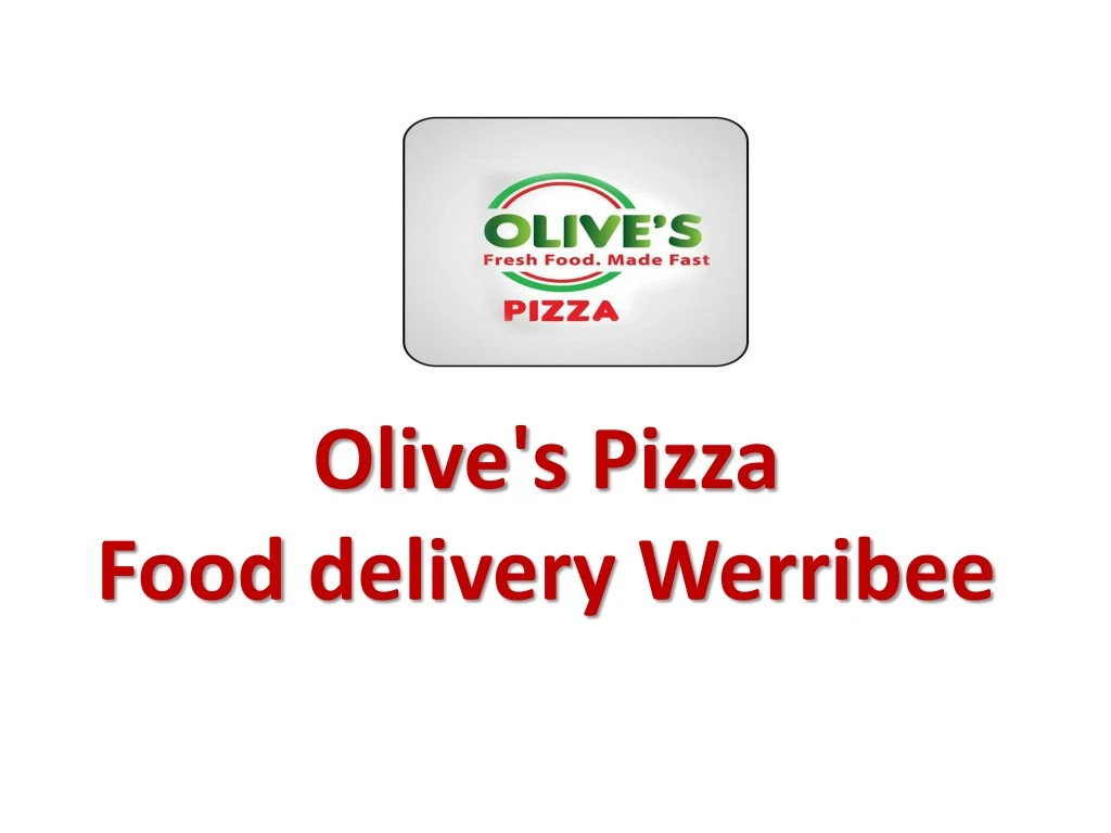 olive s pizza food delivery werribee