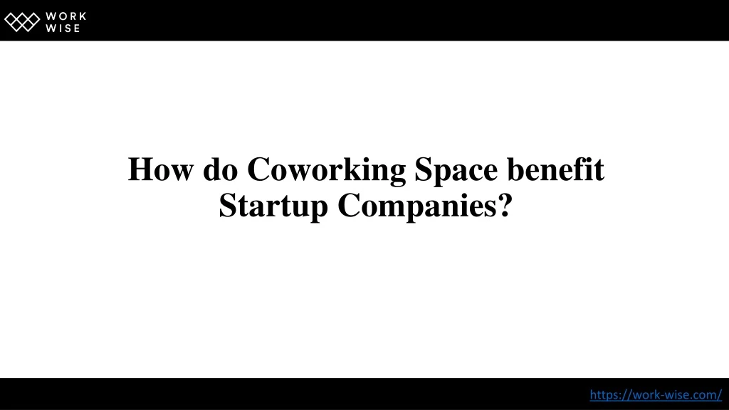 how do coworking space benefit startup companies