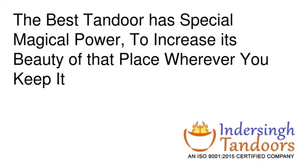 The Best Tandoor has Special Magical Power, To Increase its Beauty of that Place Wherever You Keep It