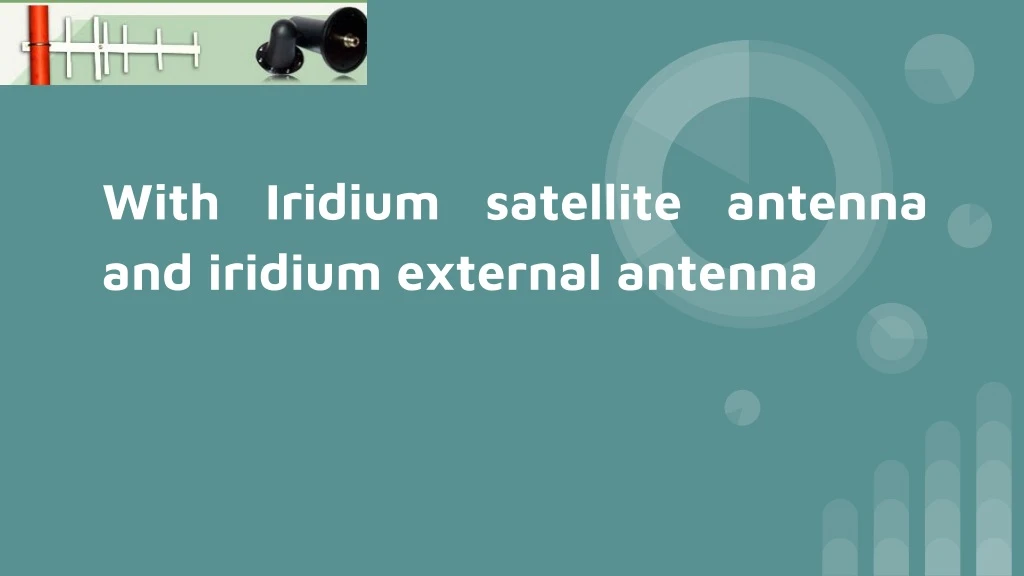 with iridium satellite antenna and iridium
