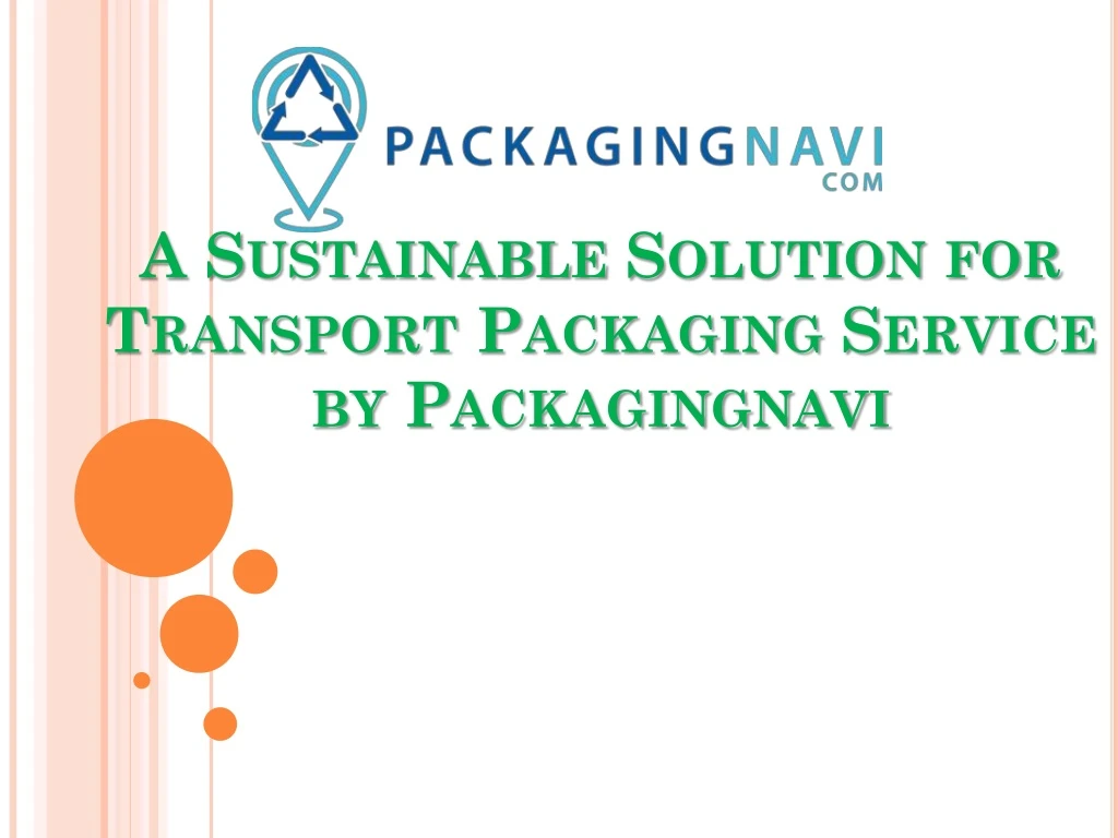 a sustainable solution for transport packaging service by packagingnavi