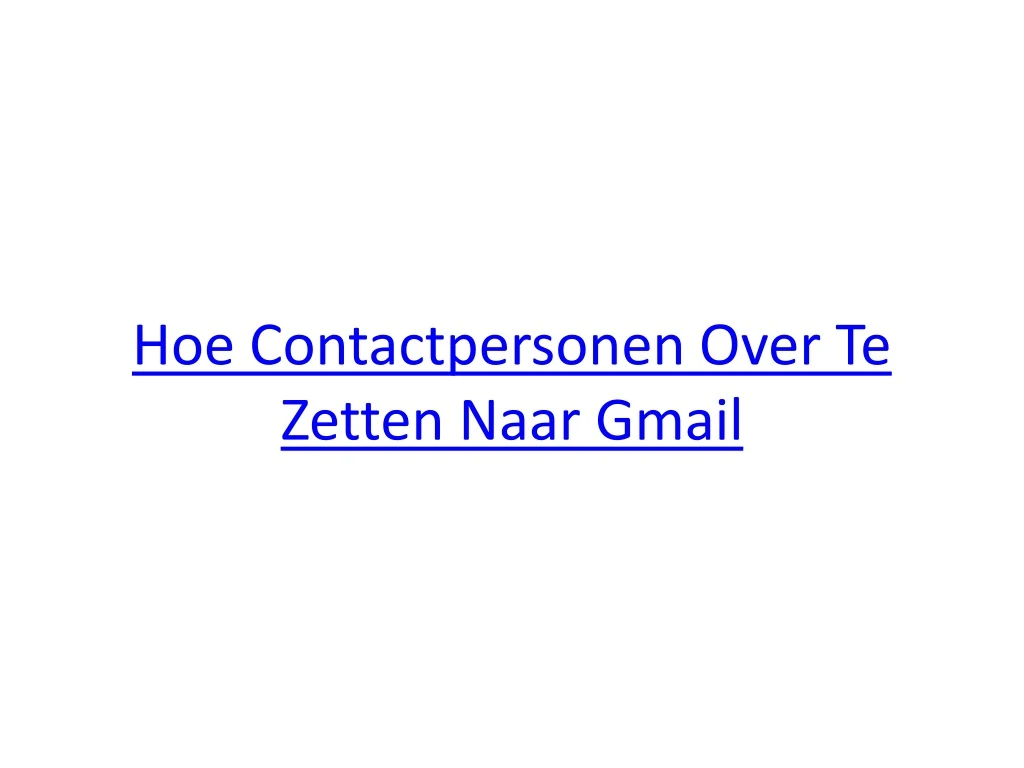 hoe contactpersonen over te zetten naar gmail