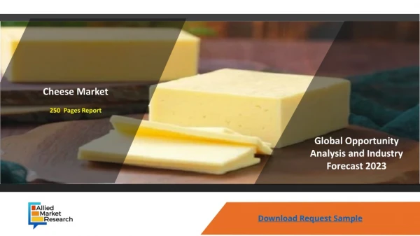 Cheese Market Size, Share, Demand And Forecast 2017 - 2023