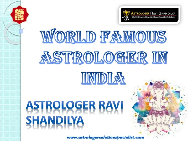 World Famous Astrologer in India – ( 91)-9872289816 – Astrologer Ravi Shandilya