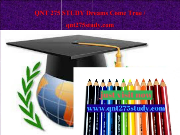 QNT 275 STUDY Dreams Come True / qnt275study.com