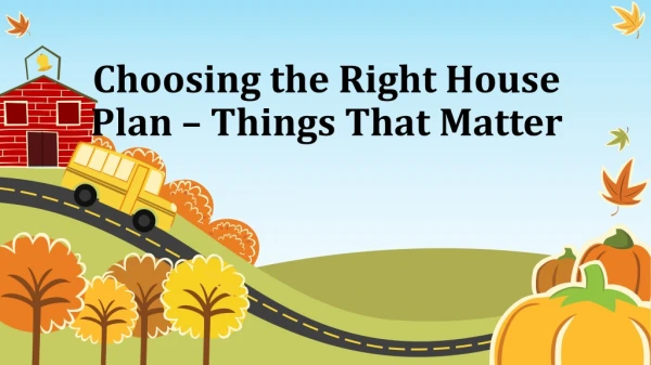 Things That Matter | Choosing the Right House Plan