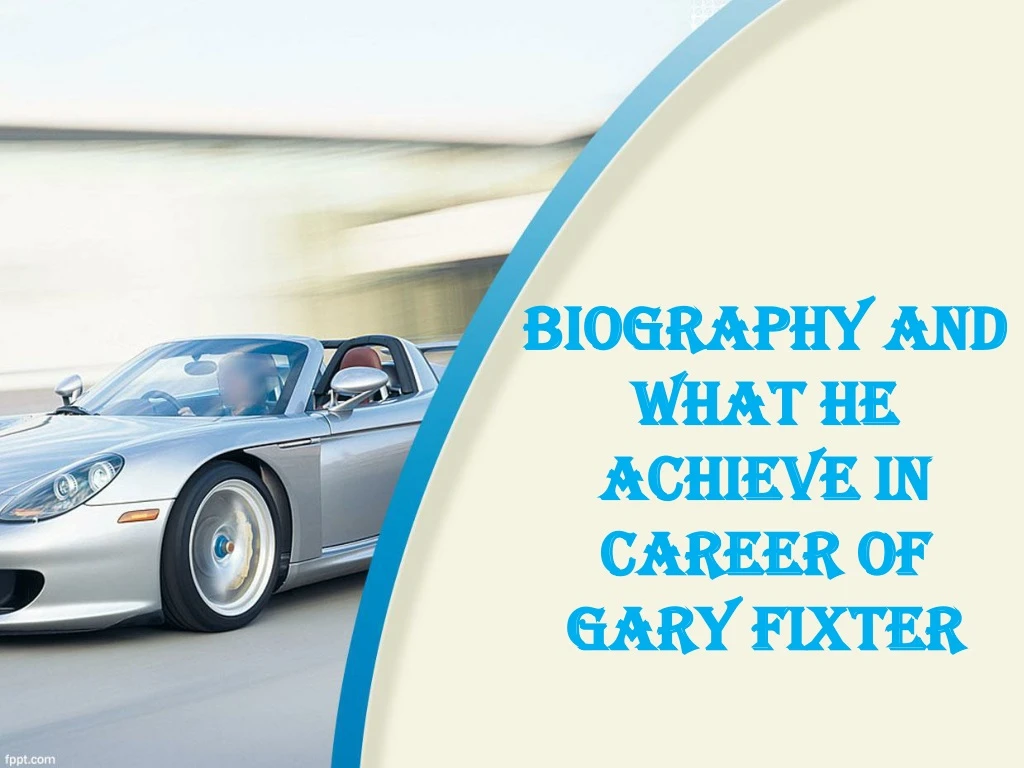 biography and what he achieve in career of gary fixter