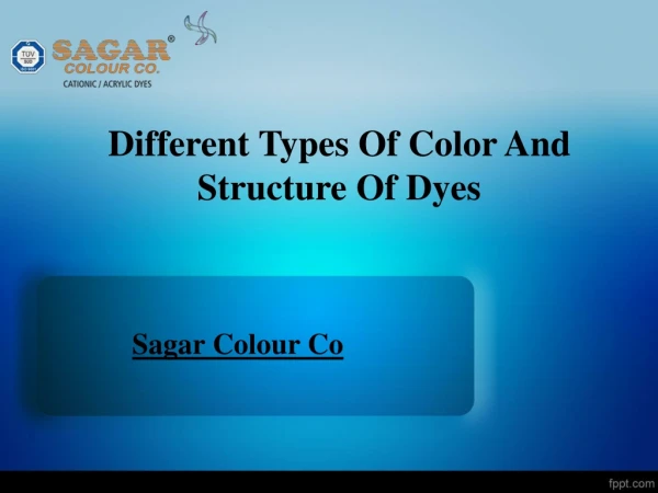 Different Types of Color and Structure of Dyes