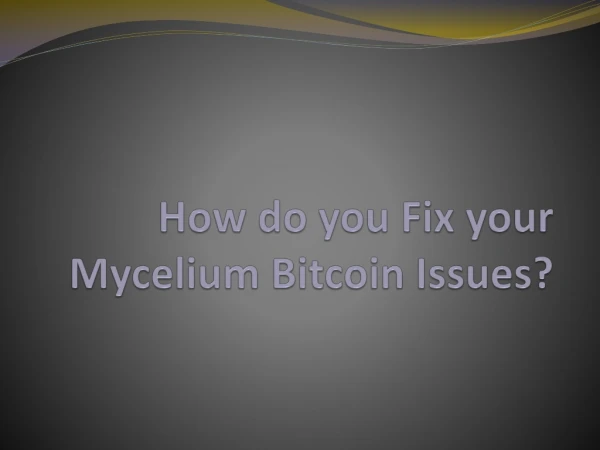 How do you Fix your Mycelium Bitcoin Issues