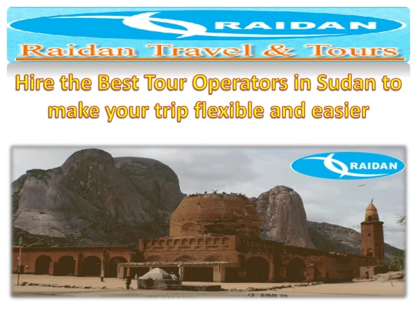 Hire the Best Tour Operators in Sudan to make your trip flexible and easier