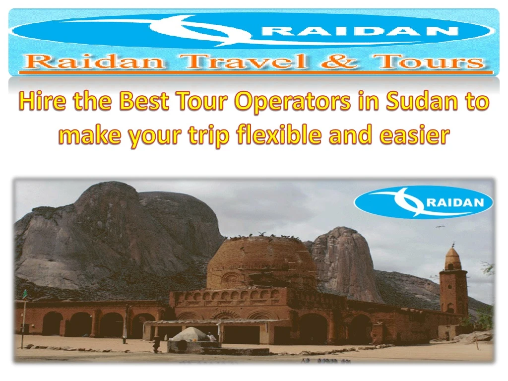 hire the best tour operators in sudan to make