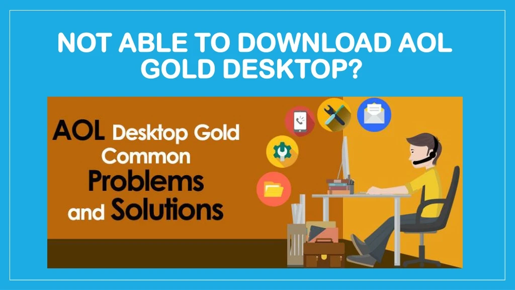 not able to download aol gold desktop