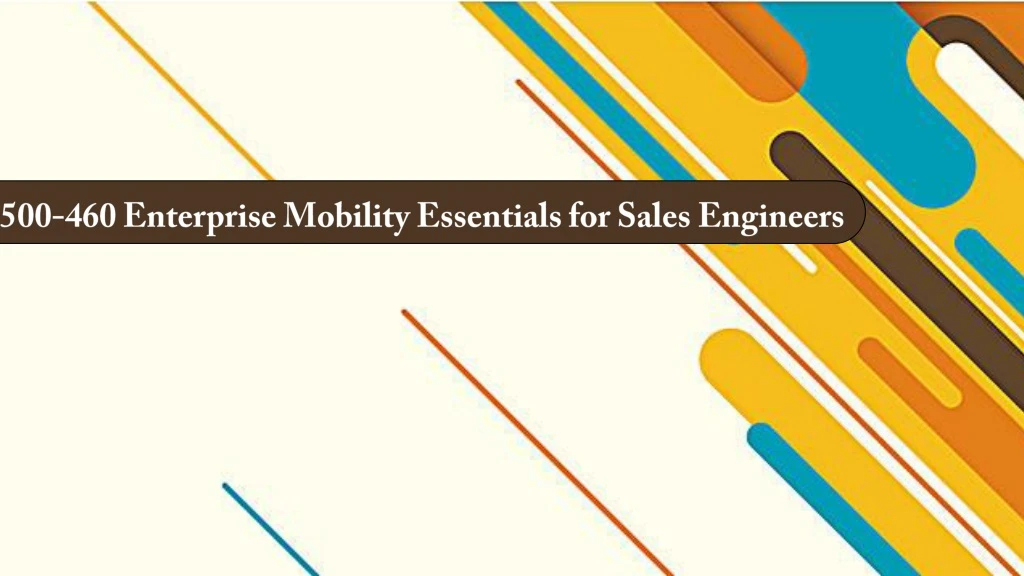500 460 enterprise mobility essentials for sales engineers