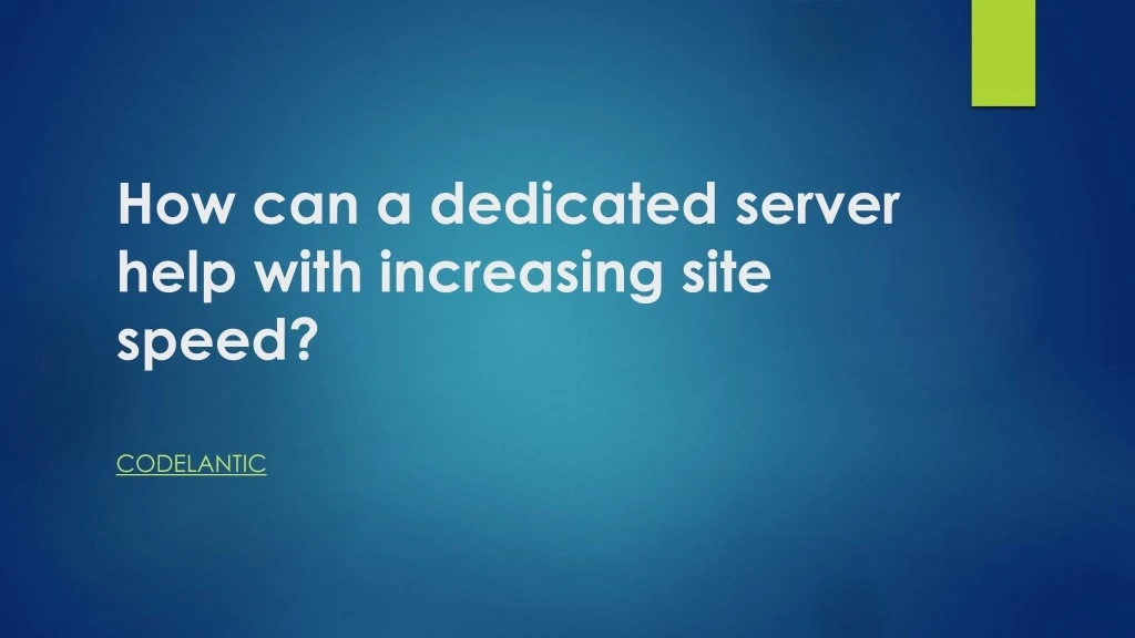 how can a dedicated server help with increasing site speed