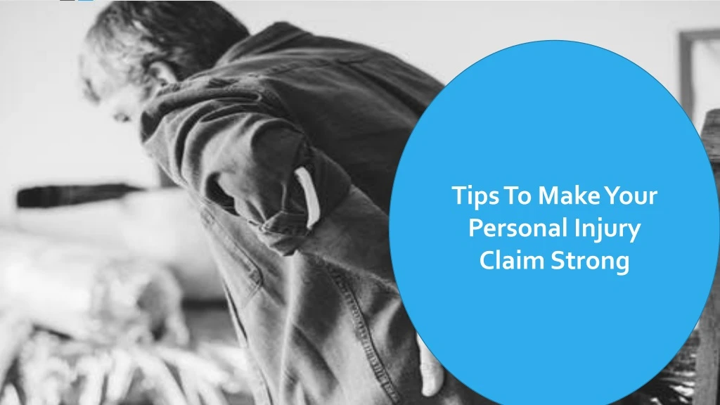 tips to make your personal injury claim strong