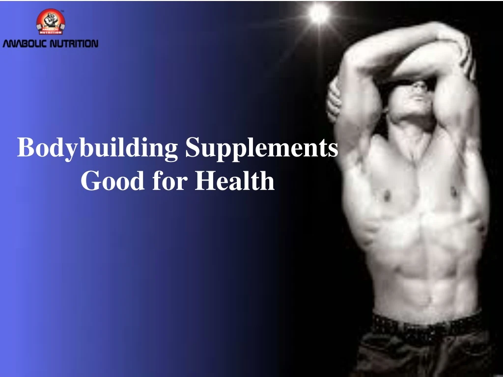 bodybuilding supplements good for health