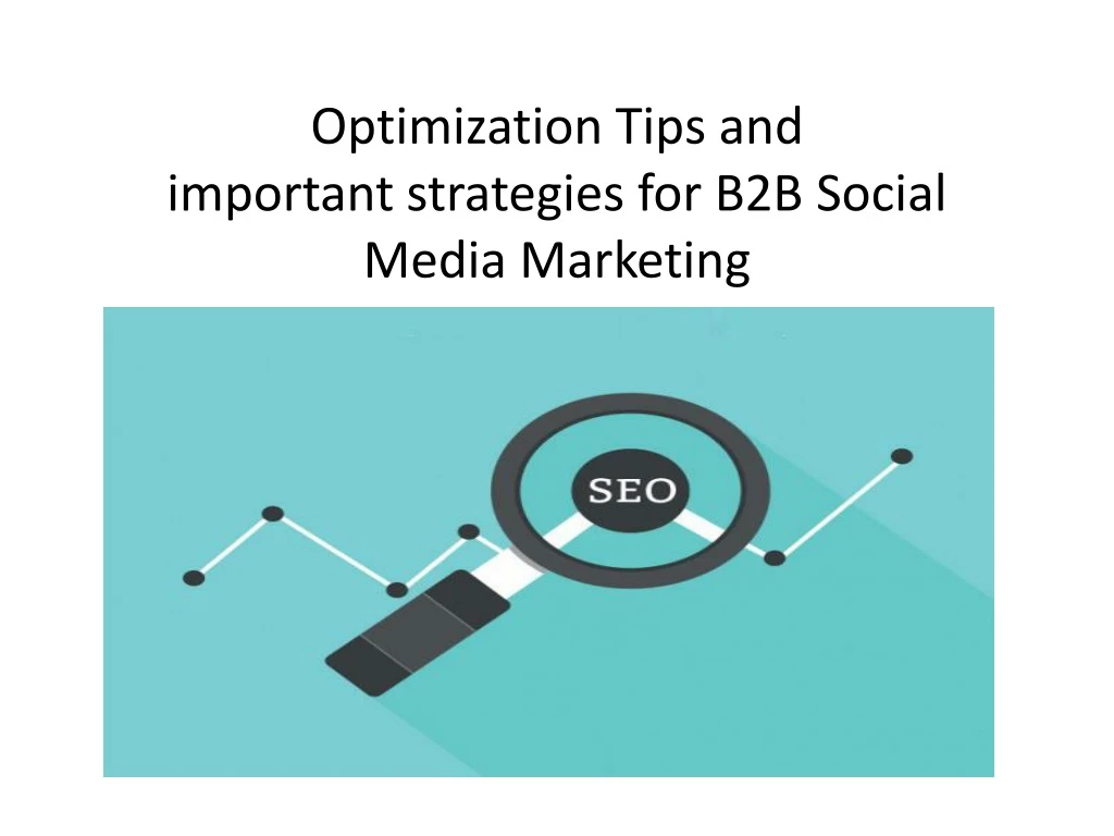 optimization tips and important strategies for b2b social media marketing