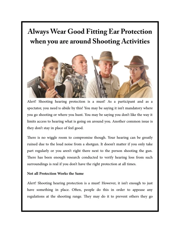 Always Wear Good Fitting Ear Protection when you are around Shooting Activities