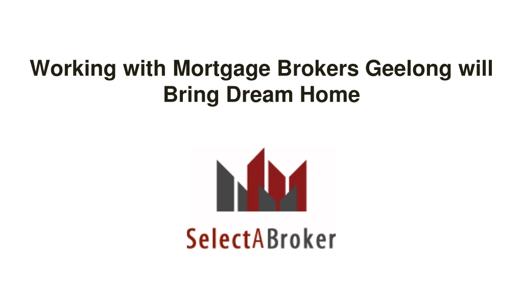 working with mortgage brokers geelong will bring dream home