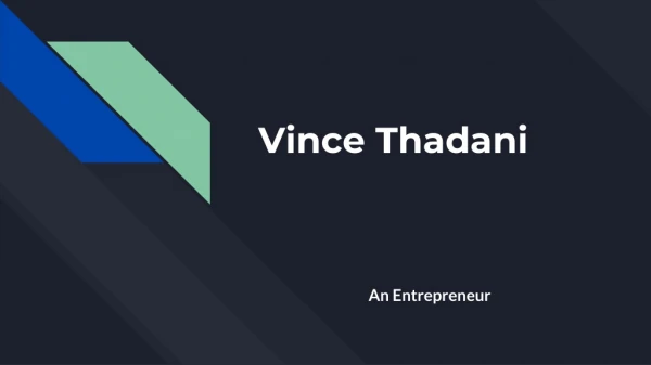 Vince Thadani, The Best Entrepreneur – Learning All The Entrepreneurial Skills