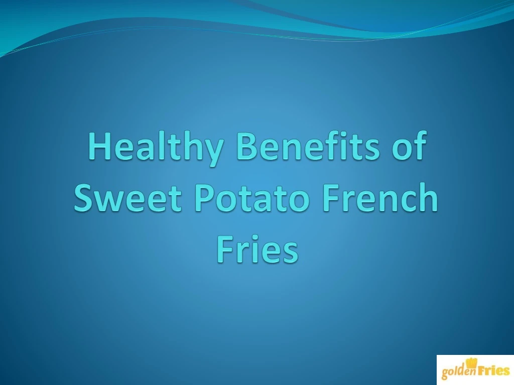 healthy benefits of sweet potato french fries