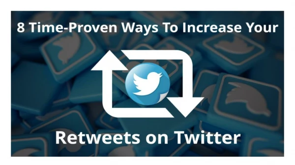 5 Time-Proven Ways To Increase Your Retweets On Twitter