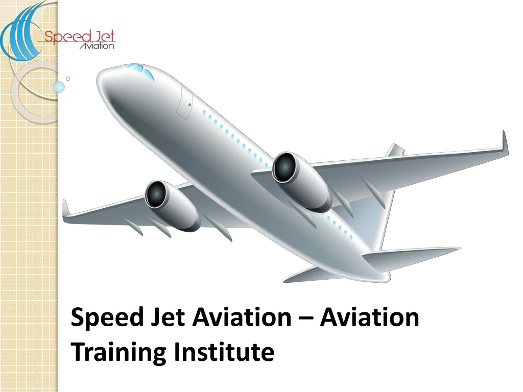 speed jet aviation aviation training institute