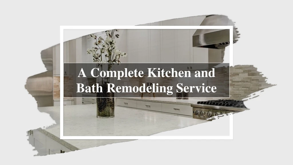 a complete kitchen and bath remodeling service
