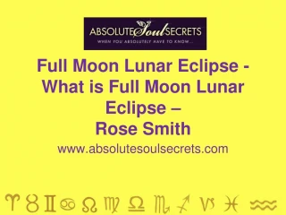 Full Moon Lunar Eclipse - What is Full Moon Lunar Eclipse - www.absolutesoulsecrets.com