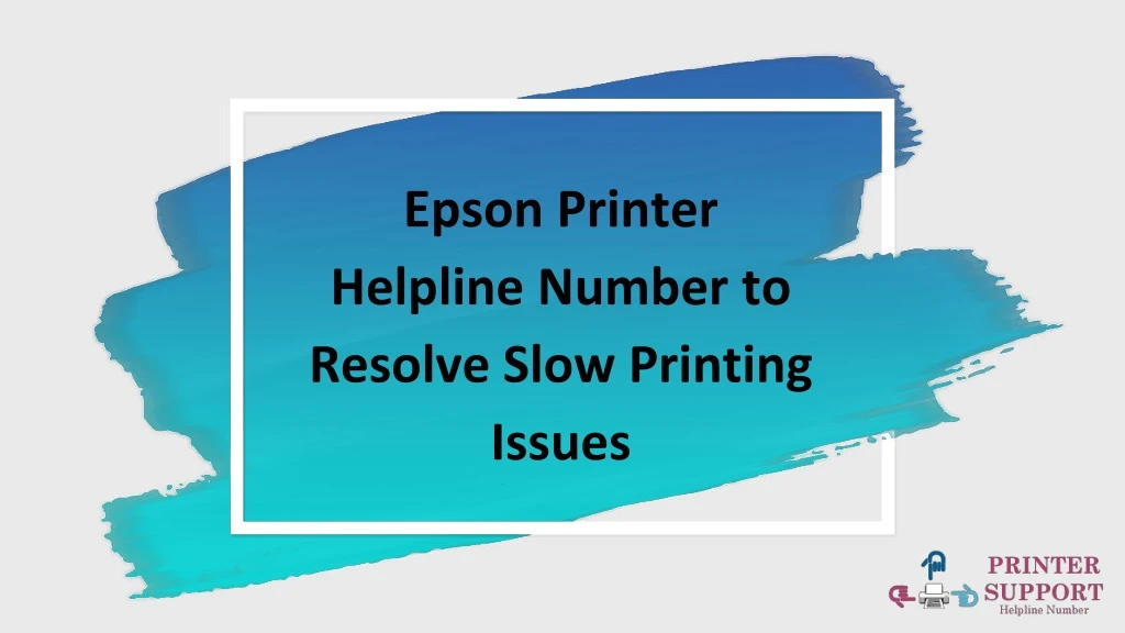 epson printer helpline number to resolve slow
