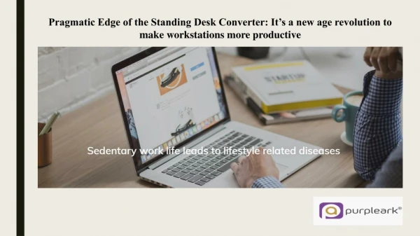 Pragmatic Edge of the Standing Desk Converter: It's a new age revolution to make workstations more productive