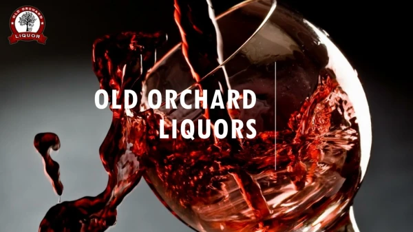 Buy Fine wine & good spirits brands| Old orchard Liquors