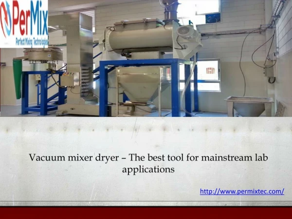 Vacuum mixer dryer – The best tool for mainstream lab applications