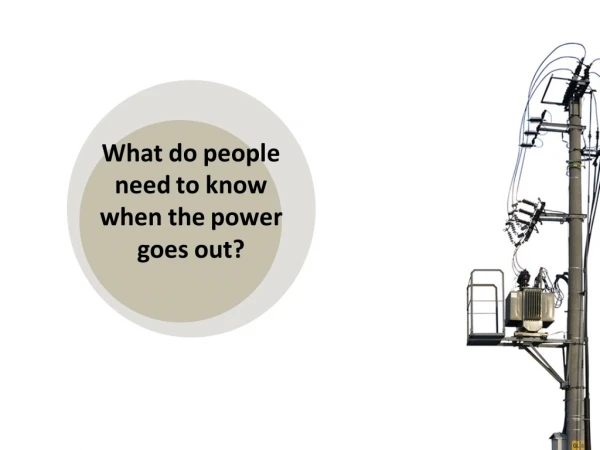 What do people need to know when the power goes out?