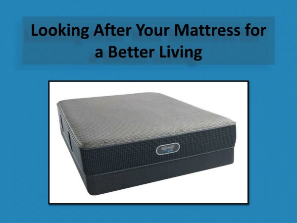 Looking After Your Mattress for a Better Living