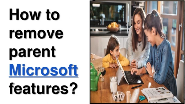 How to remove parent Microsoft features? | 1-877-701-2611
