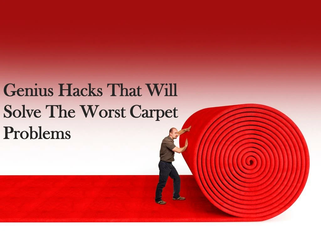 genius hacks that will solve the worst carpet problems