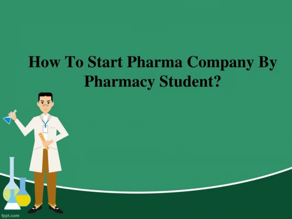 How to Start Pharma Company by Pharmacy Student?