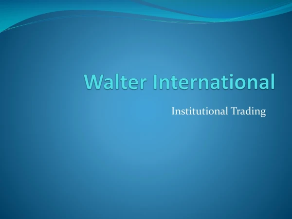 Walter International Hong kong | Institutional Trading